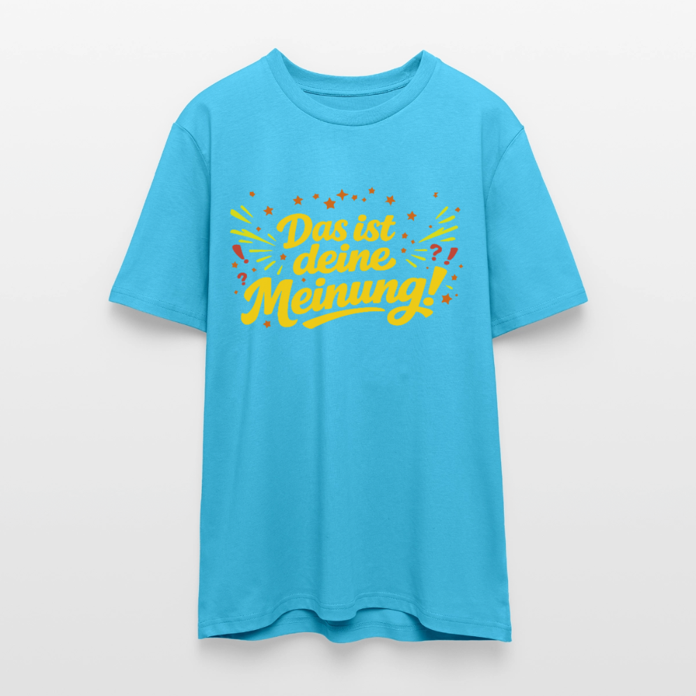 T-Shirt Das ist deine Meinung! dunkel - Aquablau