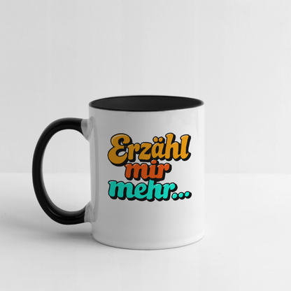Tasse: Erzähl mir mehr... - Weiß/Schwarz