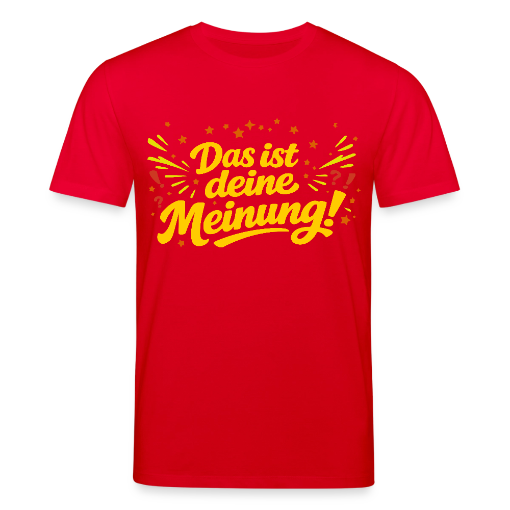 T-Shirt Das ist deine Meinung! dunkel - Rot
