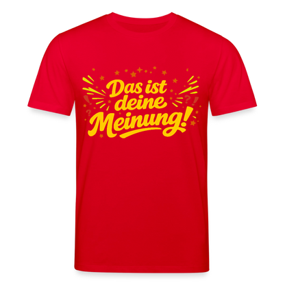 T-Shirt Das ist deine Meinung! dunkel - Rot