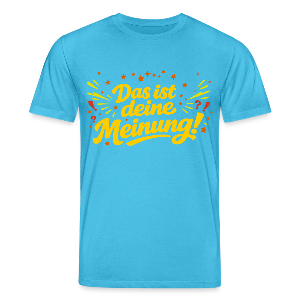 T-Shirt Das ist deine Meinung! dunkel - Aquablau