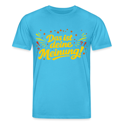T-Shirt Das ist deine Meinung! dunkel - Aquablau