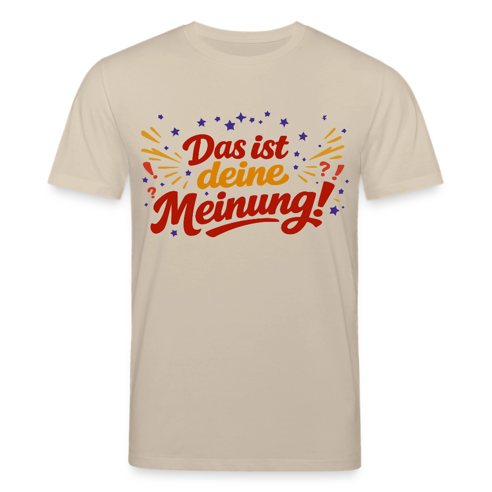 T-Shirt Das ist deine Meinung! hell - Beige