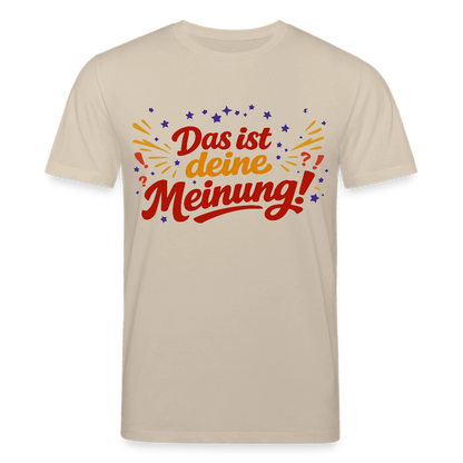 T-Shirt Das ist deine Meinung! hell - Beige