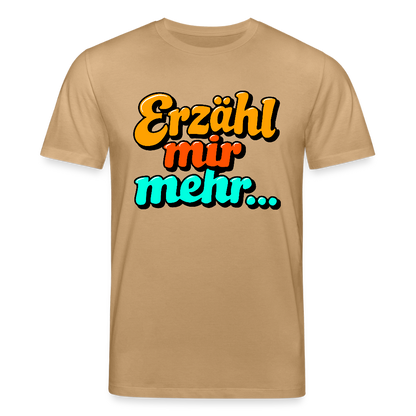 T-Shirt: Erzähl mir mehr... - Karamell 