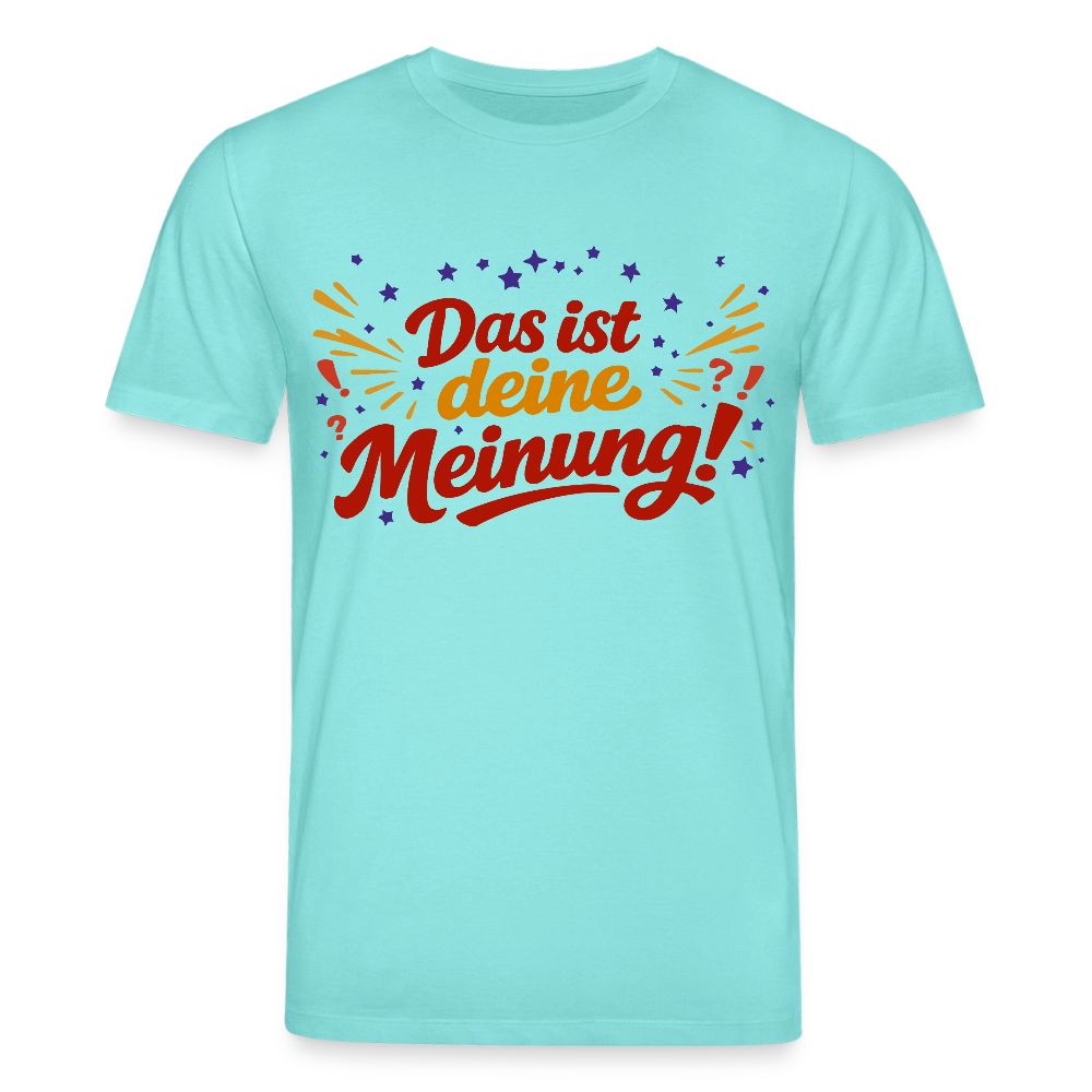 T-Shirt Das ist deine Meinung! hell - Poolblau