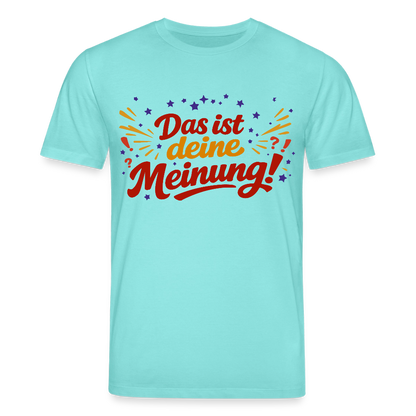 T-Shirt Das ist deine Meinung! hell - Poolblau
