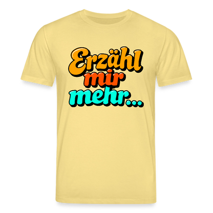 T-Shirt: Erzähl mir mehr... - Gelb Viva 