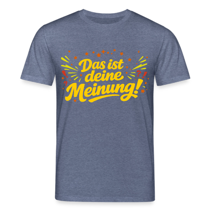 T-Shirt Das ist deine Meinung! dunkel - Dunkelblau meliert