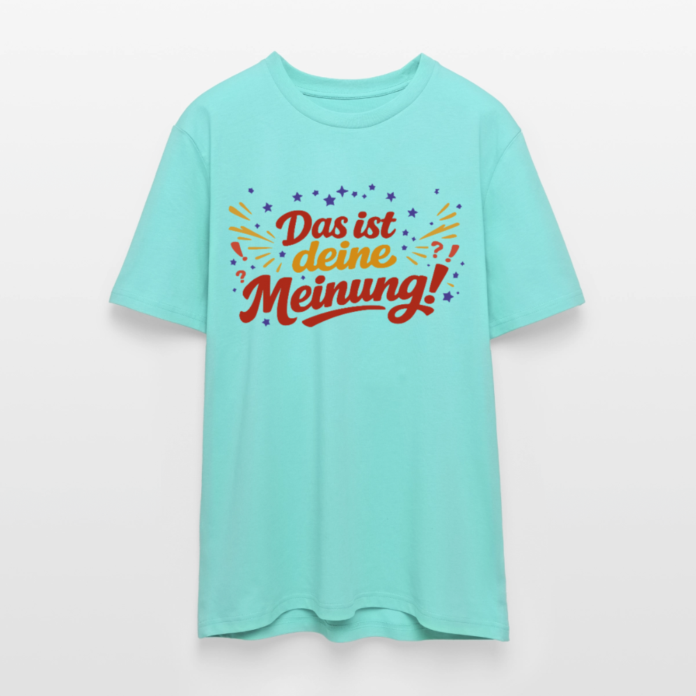 T-Shirt Das ist deine Meinung! hell - Poolblau