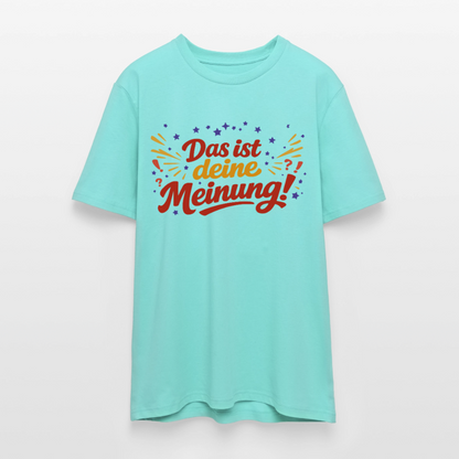 T-Shirt Das ist deine Meinung! hell - Poolblau