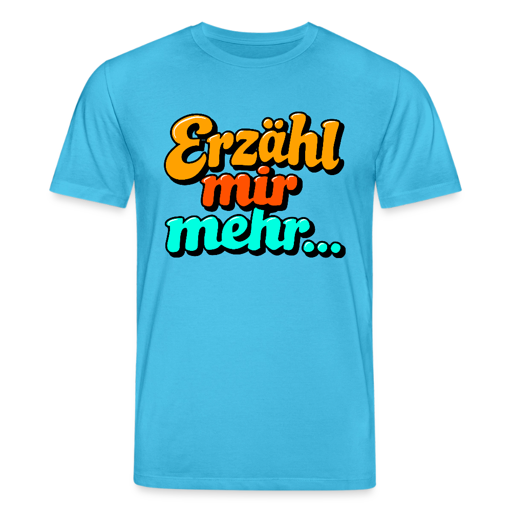 T-Shirt: Erzähl mir mehr... - Aquablau