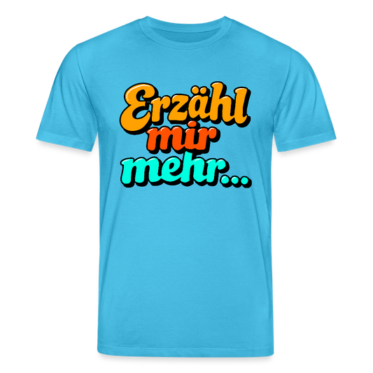 T-Shirt: Erzähl mir mehr... - Aquablau