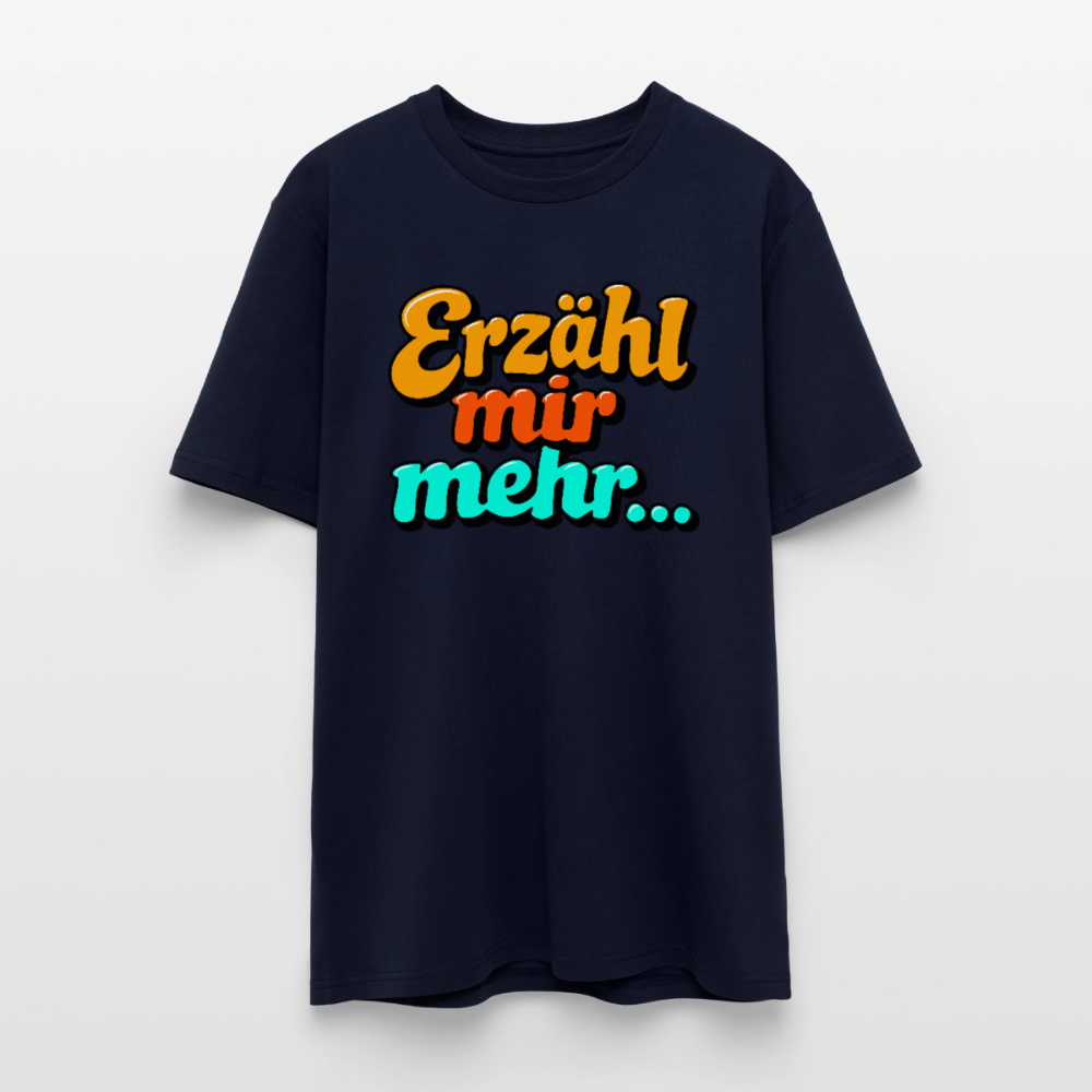 T-Shirt: Erzähl mir mehr... - Navy