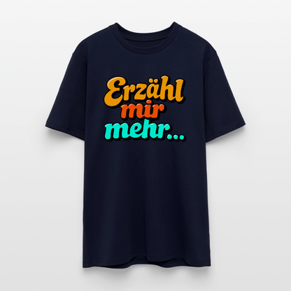 T-Shirt: Erzähl mir mehr... - Navy