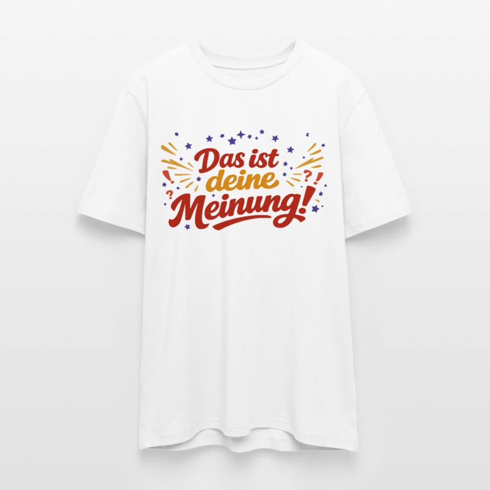 T-Shirt Das ist deine Meinung! hell - Weiß