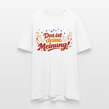 T-Shirt Das ist deine Meinung! hell - Weiß
