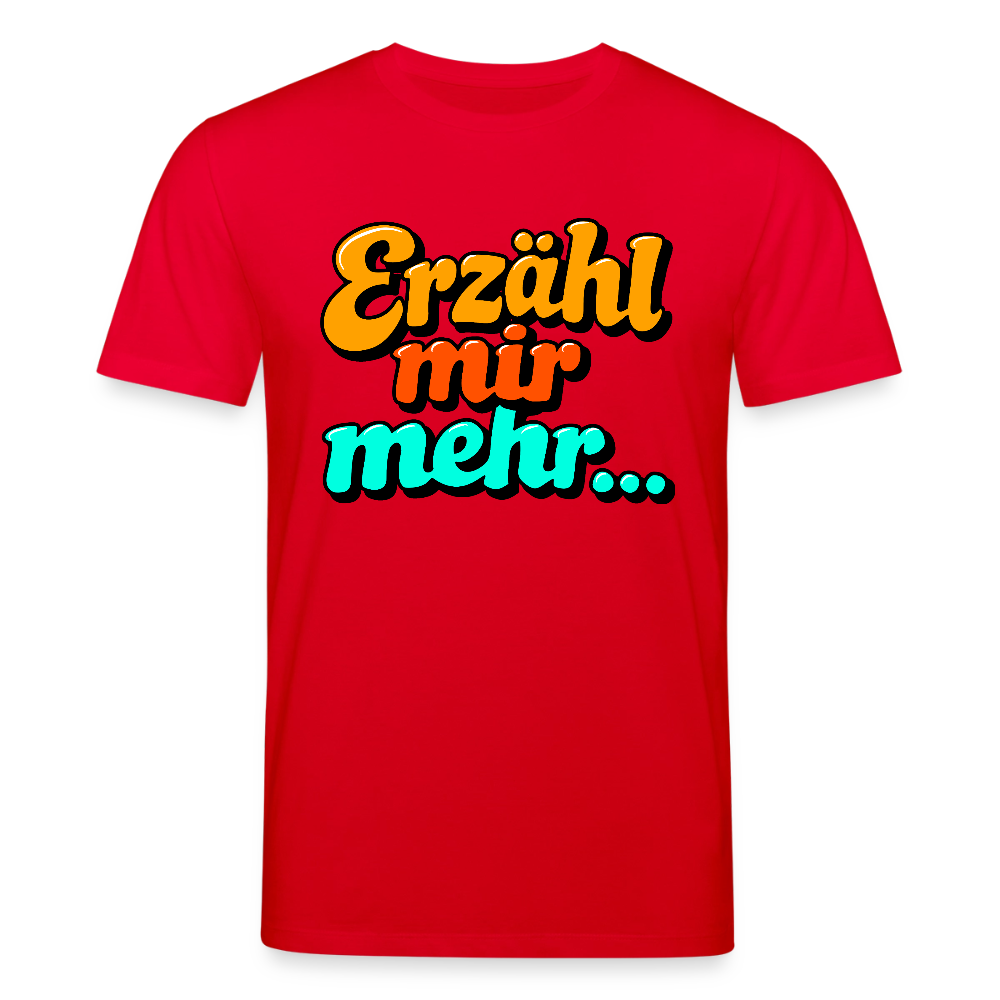 T-Shirt: Erzähl mir mehr... - Rot