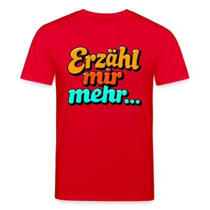 T-Shirt: Erzähl mir mehr... - Rot