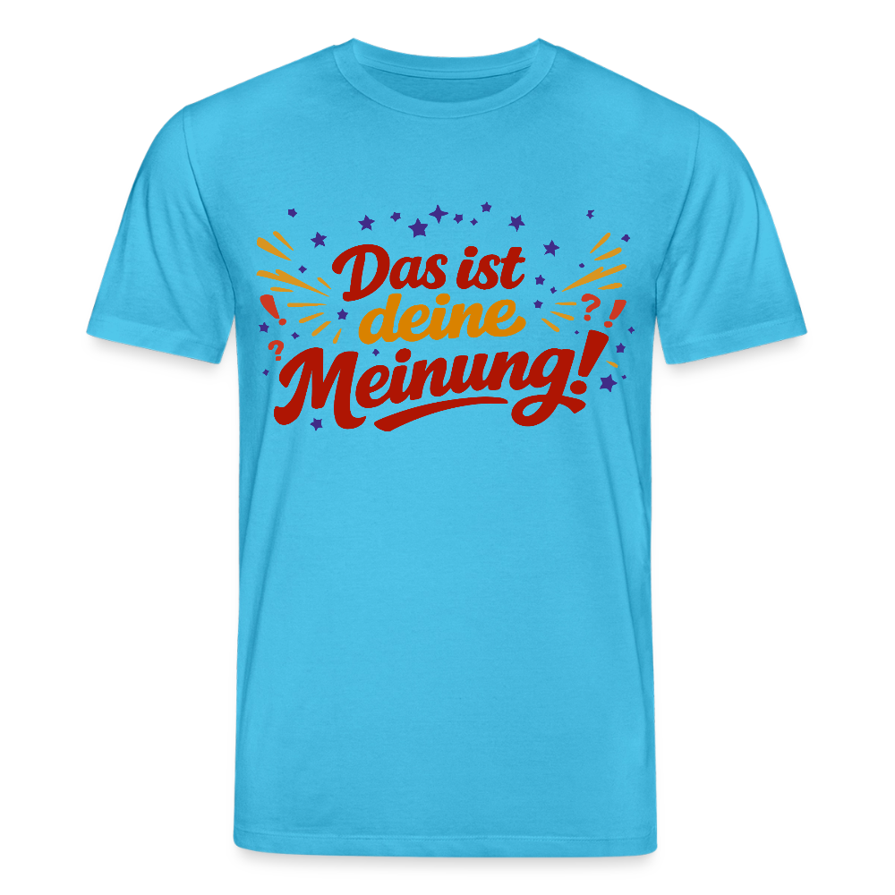 T-Shirt Das ist deine Meinung! hell - Aquablau