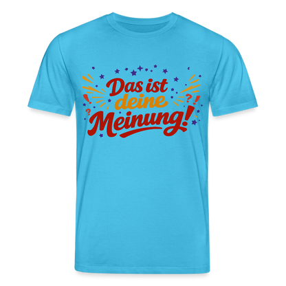 T-Shirt Das ist deine Meinung! hell - Aquablau