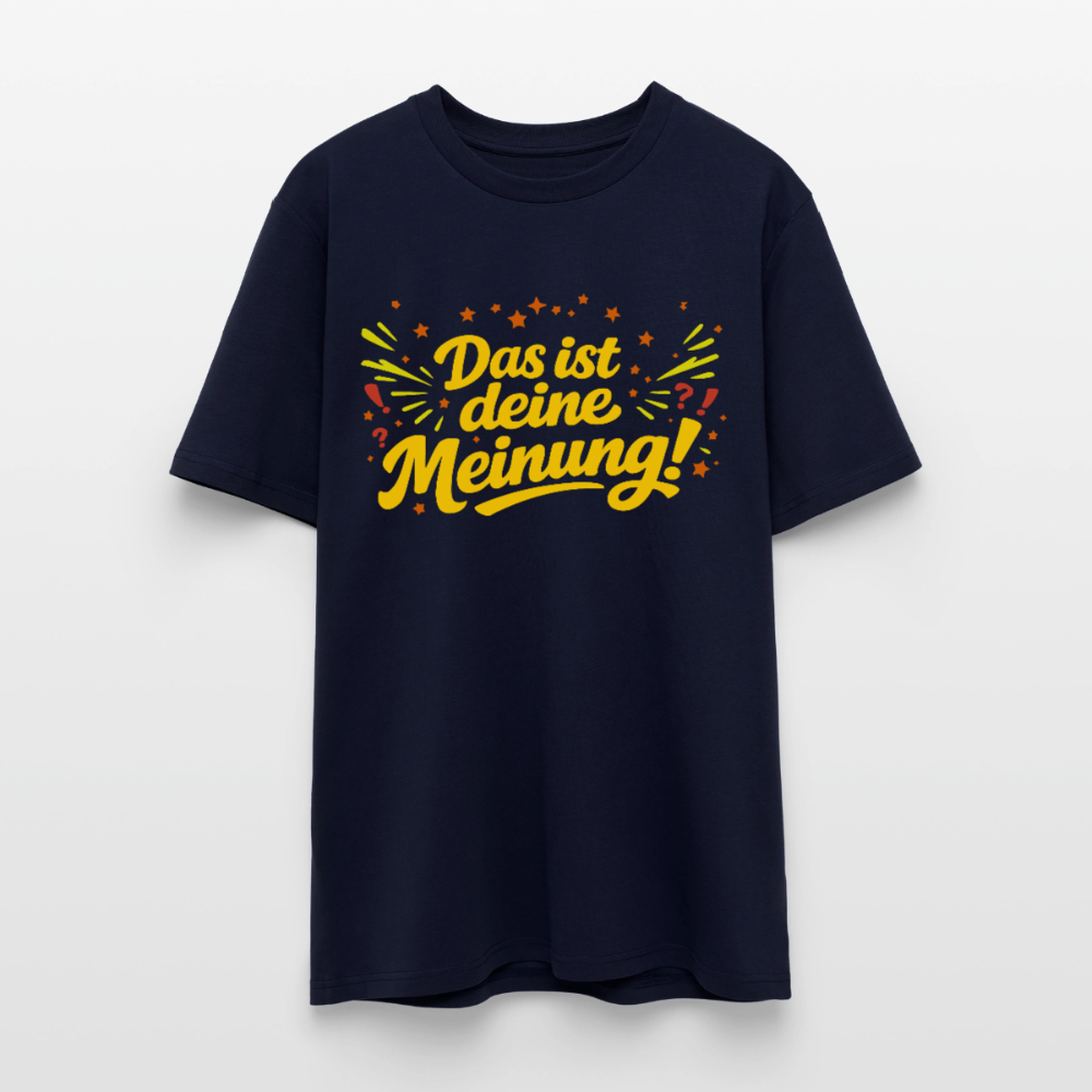 T-Shirt Das ist deine Meinung! dunkel - Navy
