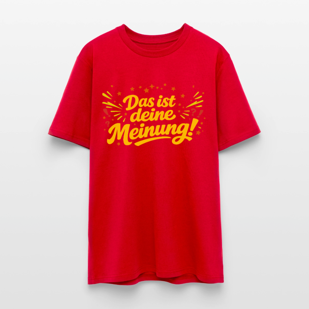 T-Shirt Das ist deine Meinung! dunkel - Rot