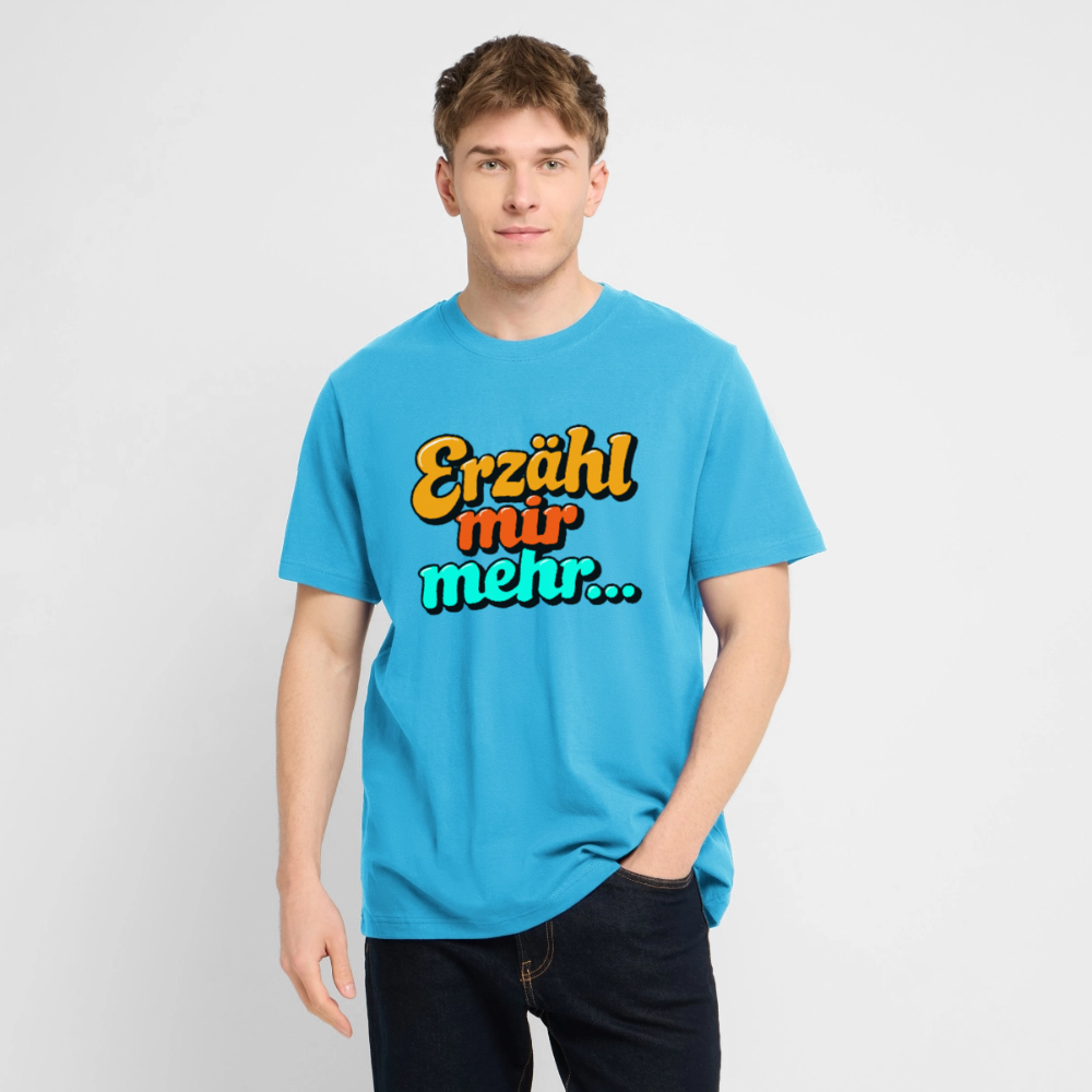 T-Shirt: Erzähl mir mehr... - Aquablau