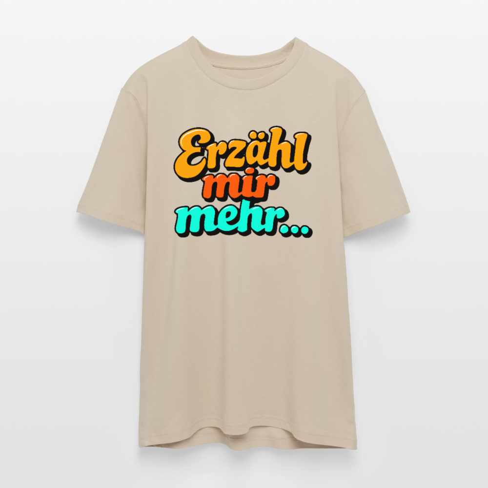T-Shirt: Erzähl mir mehr... - Beige