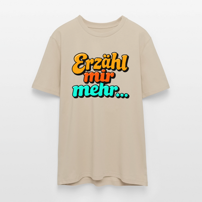 T-Shirt: Erzähl mir mehr... - Beige
