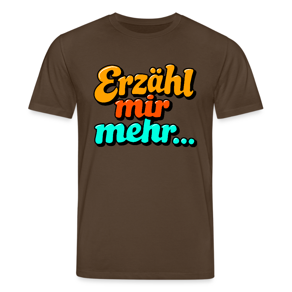 T-Shirt: Erzähl mir mehr... - Dunkelbraun