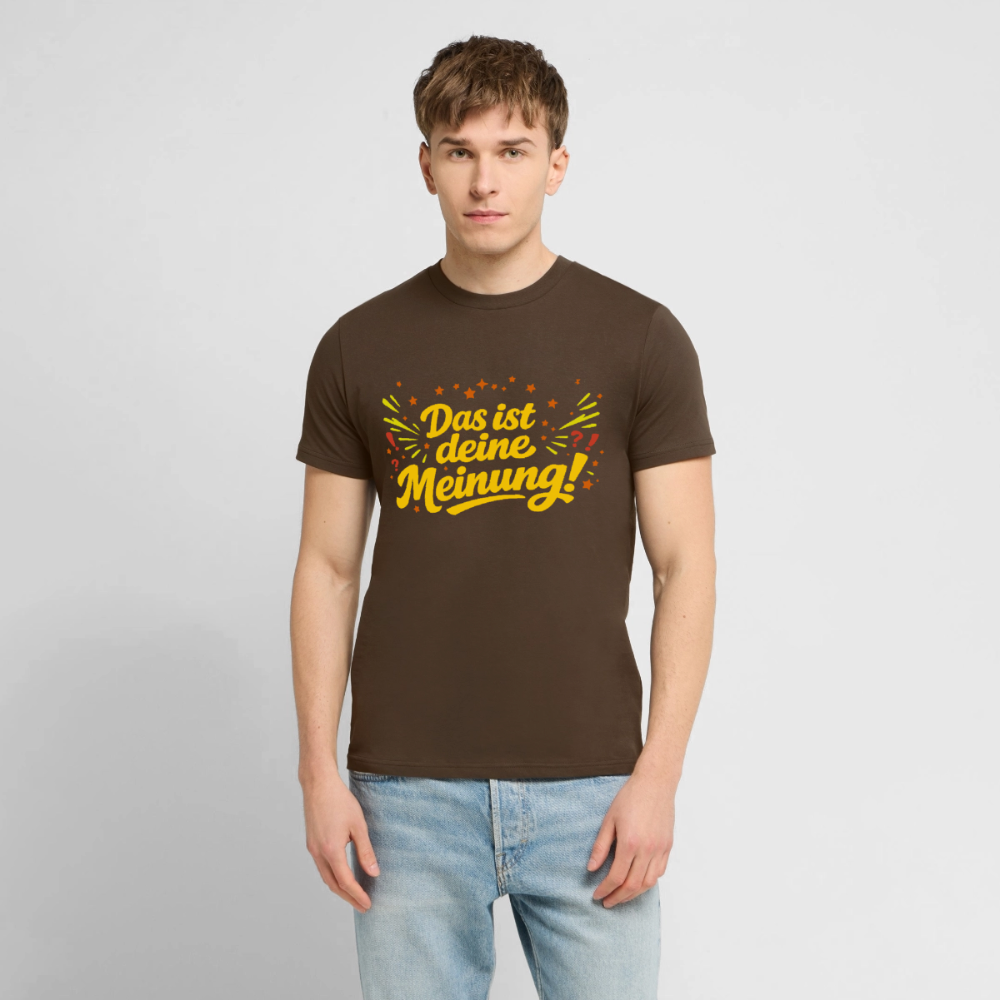 T-Shirt Das ist deine Meinung! dunkel - Dunkelbraun