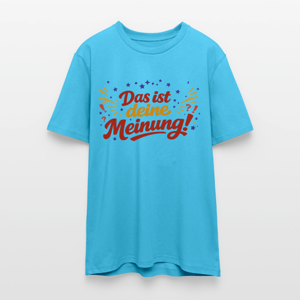 T-Shirt Das ist deine Meinung! hell - Aquablau