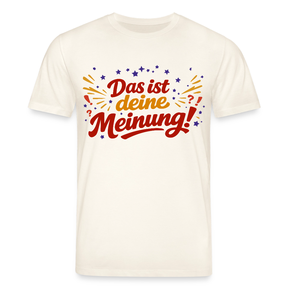 T-Shirt Das ist deine Meinung! hell - Naturweiß 