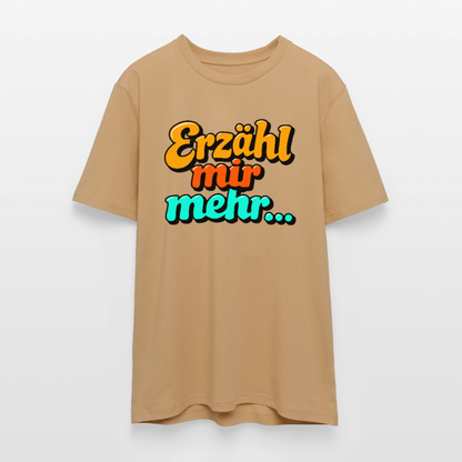 T-Shirt: Erzähl mir mehr... - Karamell 