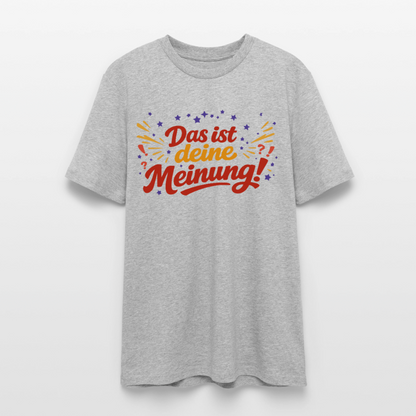 T-Shirt Das ist deine Meinung! hell - Grau meliert