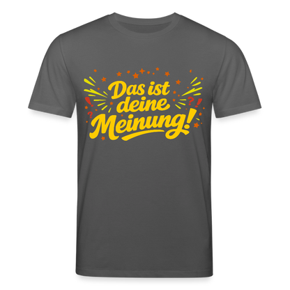 T-Shirt Das ist deine Meinung! dunkel - Anthrazit