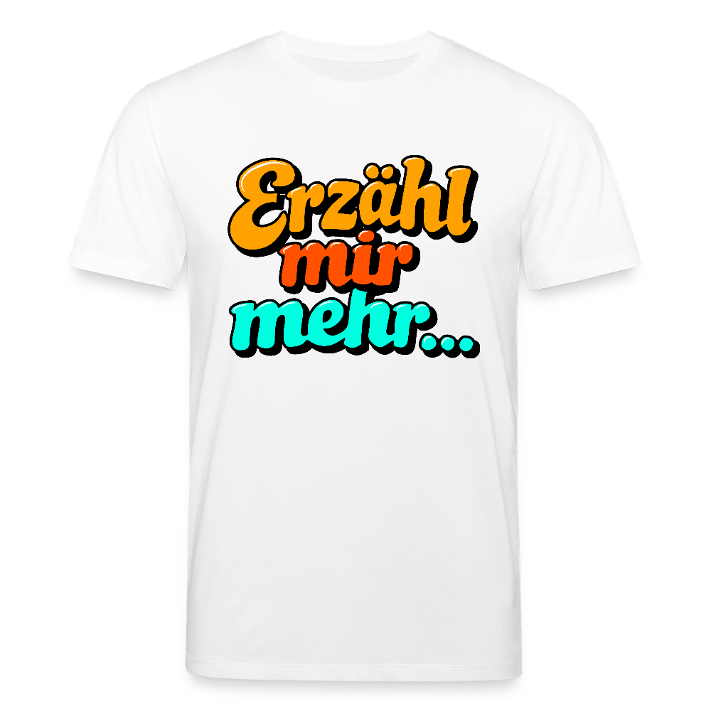 T-Shirt: Erzähl mir mehr... - Weiß
