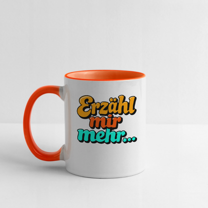 Tasse: Erzähl mir mehr... - Weiß/Orange