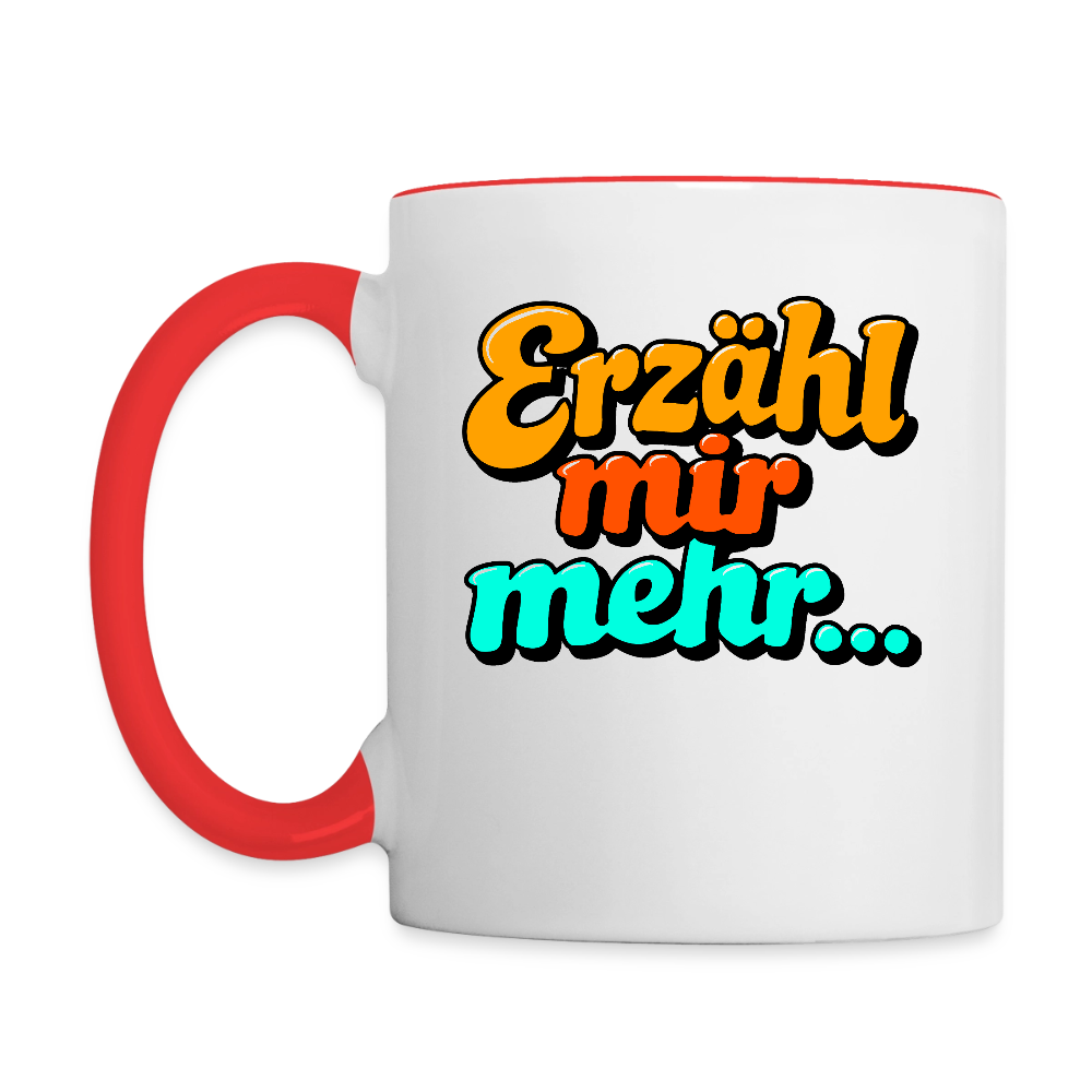 Tasse: Erzähl mir mehr... - Weiß/Rot