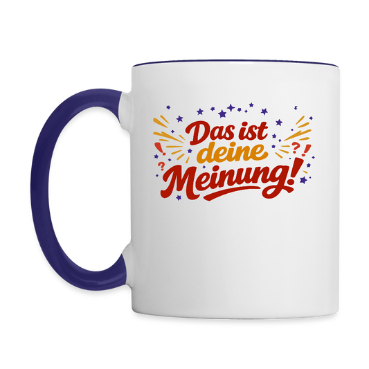 Tasse: Das ist deine Meinung! - Weiß/Kobaltblau
