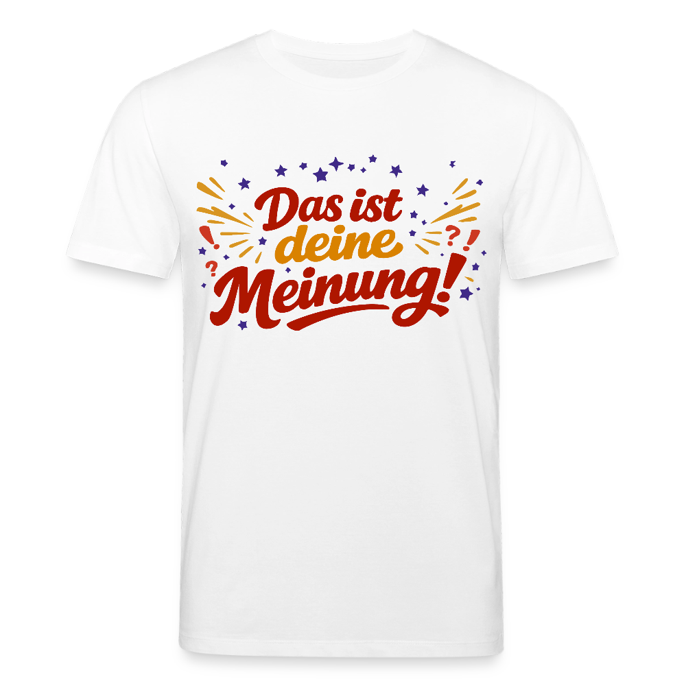 T-Shirt Das ist deine Meinung! hell - Weiß