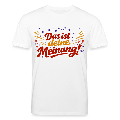 T-Shirt Das ist deine Meinung! hell - Weiß