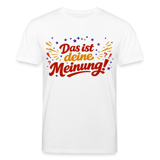 T-Shirt Das ist deine Meinung! hell - Weiß