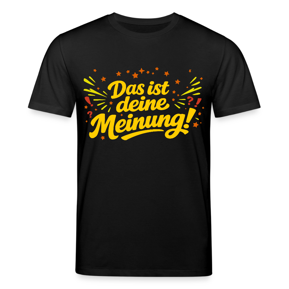 T-Shirt Das ist deine Meinung! dunkel - Schwarz