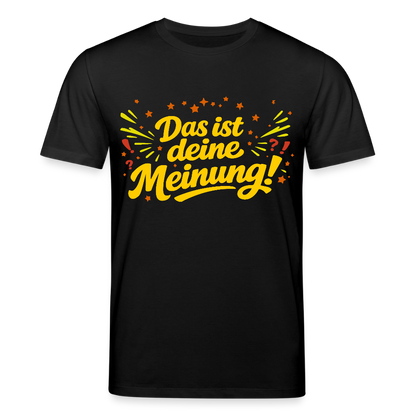 T-Shirt Das ist deine Meinung! dunkel - Schwarz