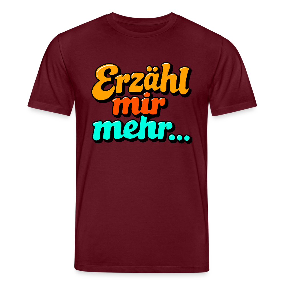 T-Shirt: Erzähl mir mehr... - Burgunderrot