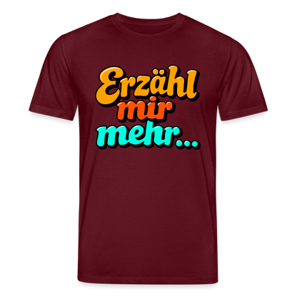 T-Shirt: Erzähl mir mehr... - Burgunderrot