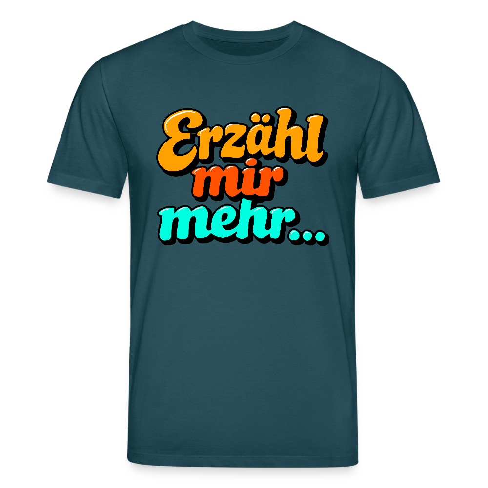 T-Shirt: Erzähl mir mehr... - Dunkles Petrol