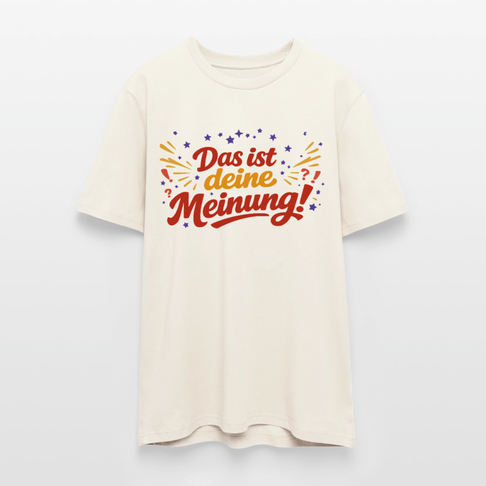T-Shirt Das ist deine Meinung! hell - Naturweiß 
